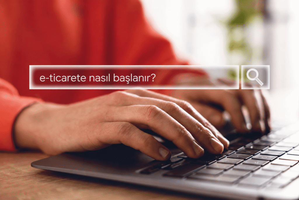 E-ticaret nasıl yapılır?

